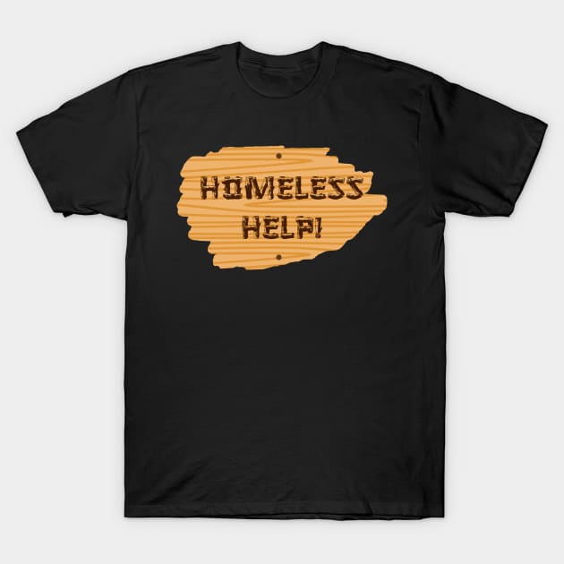 Homeless Help! Take The Cardboard & Go For Popular Slogan T-Shirt by mangobanana